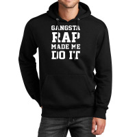 Gangsta Rap Made Me Do It Unisex Hoodie | Artistshot