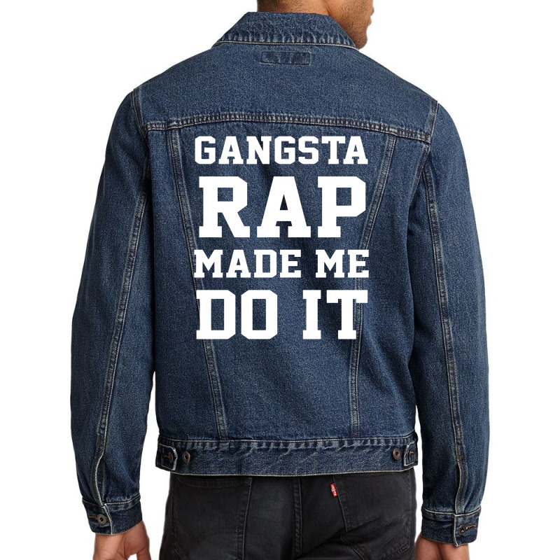 Gangsta Rap Made Me Do It Men Denim Jacket | Artistshot