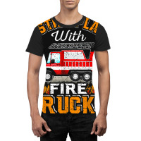 Funny Firefighter T Shirt I Still Play With Fire Trucks002 Graphic T-shirt | Artistshot
