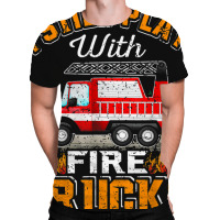 Funny Firefighter T Shirt I Still Play With Fire Trucks002 All Over Men's T-shirt | Artistshot