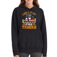 Funny Firefighter T Shirt I Still Play With Fire Trucks002 Vintage Hoodie | Artistshot