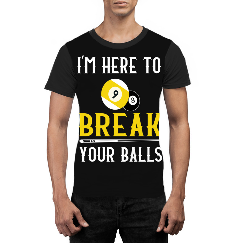 Funny Pool Billiards I'm Here To Break Your Balls Gift Graphic T-shirt | Artistshot