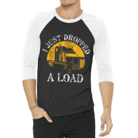 Funny Gift  4 Truck Lorry Drivers Just Dropped A Load 3/4 Sleeve Shirt | Artistshot