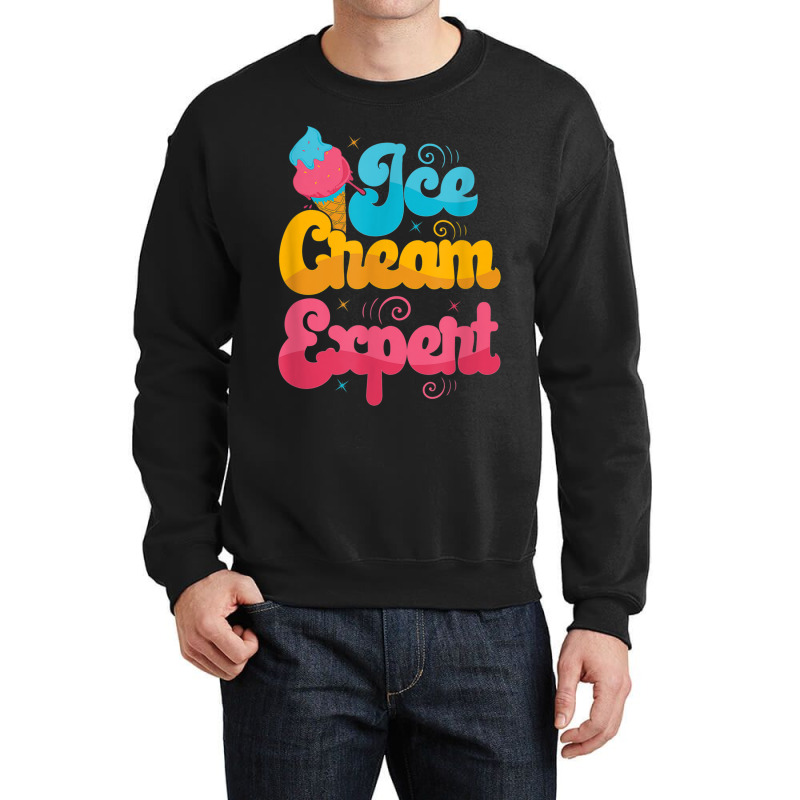Funny Ice Cream Expert Crewneck Sweatshirt | Artistshot
