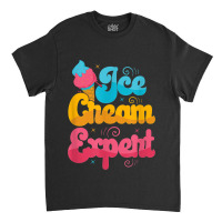 Funny Ice Cream Expert Classic T-shirt | Artistshot