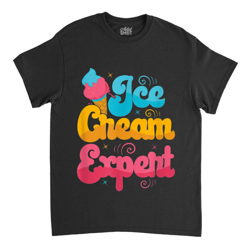 Funny Ice Cream Expert Classic T-shirt | Artistshot