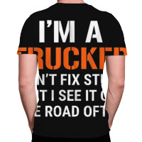 Funny I'm A Truck Driver Can't Fix Stupid All Over Men's T-shirt | Artistshot