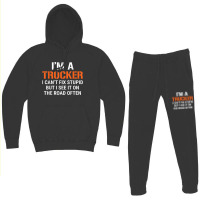 Funny I'm A Truck Driver Can't Fix Stupid Hoodie & Jogger Set | Artistshot