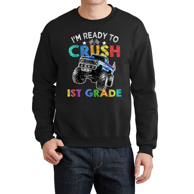 Funny I'm Ready To Crush 1st Grade Monster Truck Back To Sch Crewneck Sweatshirt | Artistshot