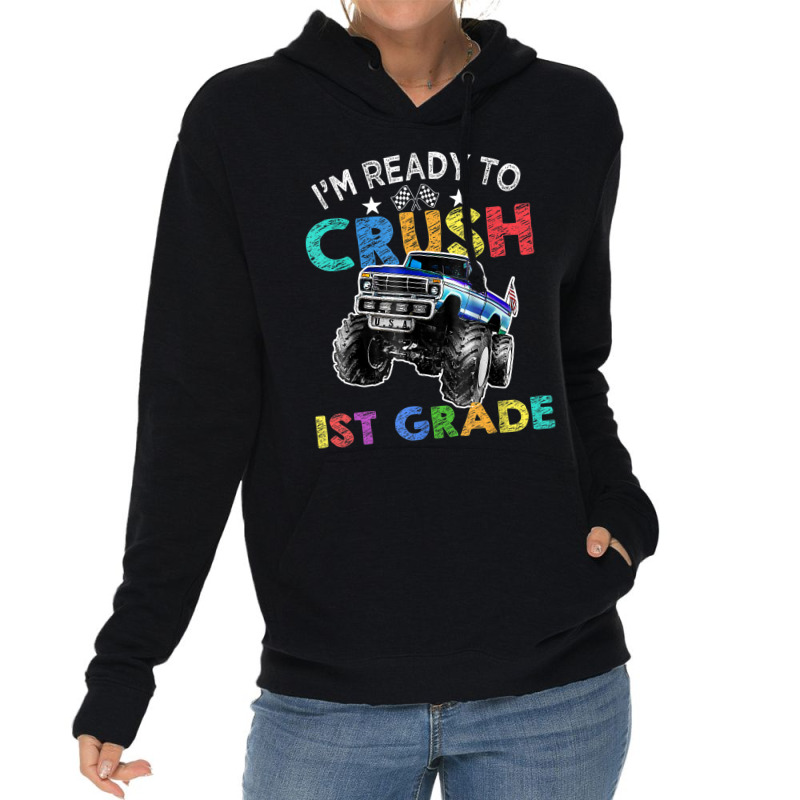 Funny I'm Ready To Crush 1st Grade Monster Truck Back To Sch Lightweight Hoodie | Artistshot