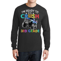 Funny I'm Ready To Crush 3rd Grade Monster Truck Back To Sch Long Sleeve Shirts | Artistshot