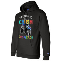 Funny I'm Ready To Crush 3rd Grade Monster Truck Back To Sch Champion Hoodie | Artistshot