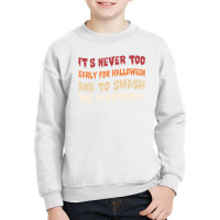 Its Never Too Early Halloween Smash The Patriarchy T-shirt Youth Sweatshirt | Artistshot