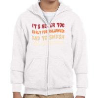 Its Never Too Early Halloween Smash The Patriarchy T-shirt Youth Zipper Hoodie | Artistshot