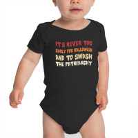 Its Never Too Early Halloween Smash The Patriarchy T-shirt Baby Bodysuit | Artistshot