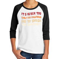 Its Never Too Early Halloween Smash The Patriarchy T-shirt Youth 3/4 Sleeve | Artistshot