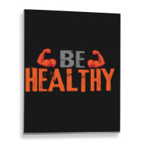 Be Healthy Metal Print Vertical | Artistshot