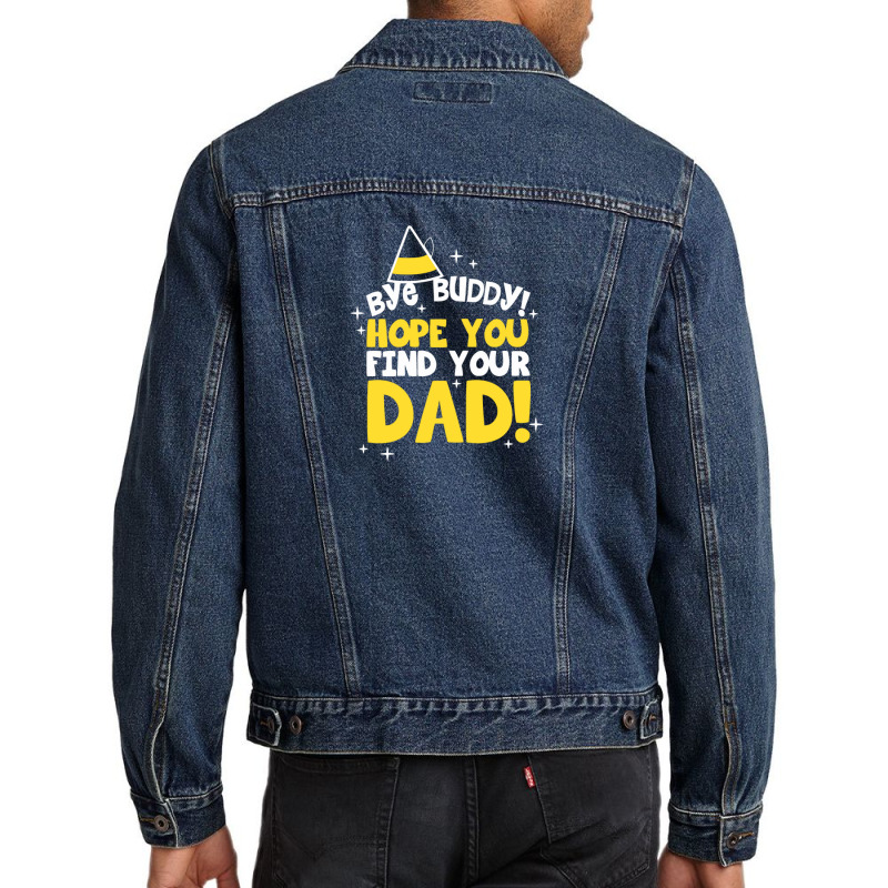 Bye Buddy Hope You Find Your Dad1 Men Denim Jacket | Artistshot