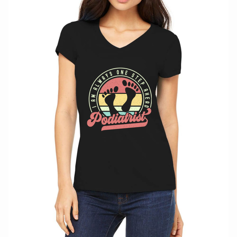 Retro Podiatrist I Am Always One Step Ahead Women's V-Neck T-Shirt by bummercaught | Artistshot