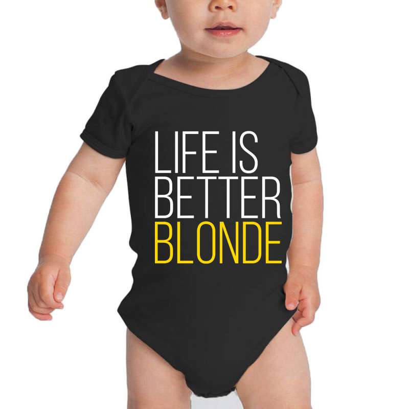 Life Is Better Blonde Baby Bodysuit by Rios Arevalo | Artistshot