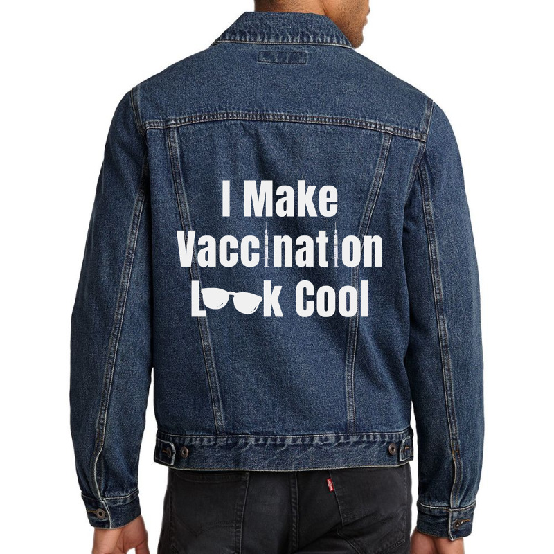 I Make Vaccination Look Cool Men Denim Jacket by greggjvandervor | Artistshot