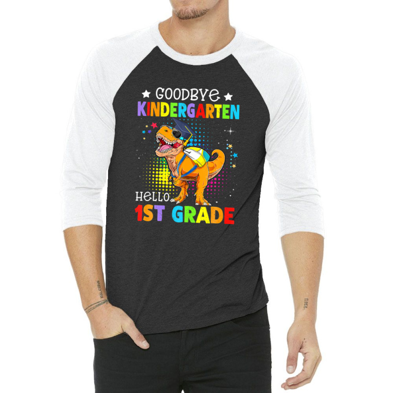 Goodbye Kindergarten Graduation Hello First Grade Dinosaur 3/4 Sleeve Shirt | Artistshot