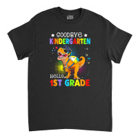 Goodbye Kindergarten Graduation Hello First Grade Dinosaur Classic T-shirt | Artistshot