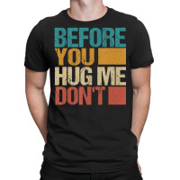 Before You Hug Me Don't Sarcastic Vintage T-shirt | Artistshot