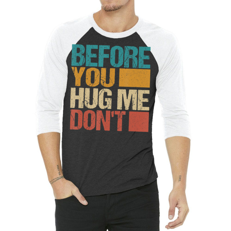 Before You Hug Me Don't Sarcastic Vintage 3/4 Sleeve Shirt | Artistshot