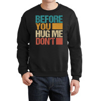 Before You Hug Me Don't Sarcastic Vintage Crewneck Sweatshirt | Artistshot