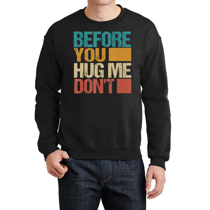 Before You Hug Me Don't Sarcastic Vintage Crewneck Sweatshirt | Artistshot