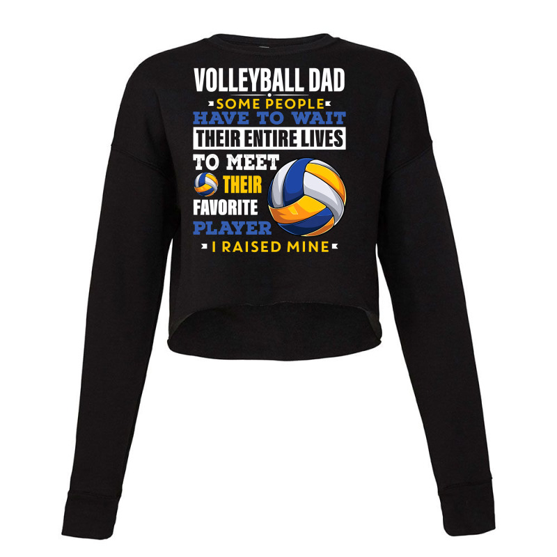 Volleyball Sport Lover Mens Volleyball Dad Some People Have To Wait Th Cropped Sweater by stress | Artistshot