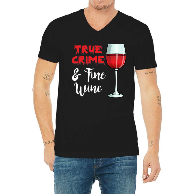 True Crime And Fine Wine V-neck Tee | Artistshot