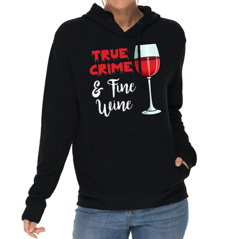 True Crime And Fine Wine Lightweight Hoodie | Artistshot