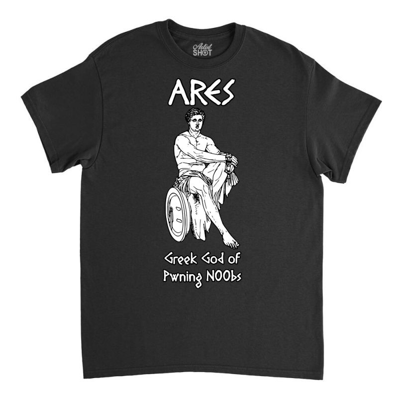 Ares, Greek God Of Pwning N00bs Classic T-shirt by Mary Hatton | Artistshot