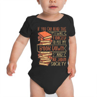 Bookworm Bookaholic I Was Forced To Put My Book Down Baby Bodysuit | Artistshot