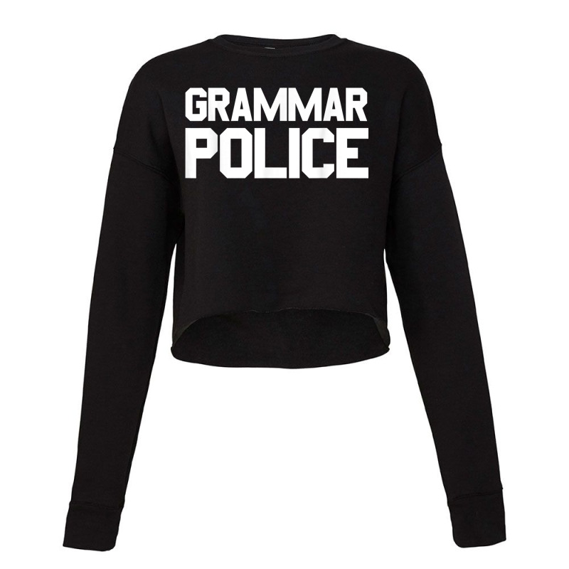 Grammar Police Costume Funny Halloween Grammar Police Cropped Sweater by CherieColletteBoggan | Artistshot