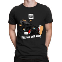 Keep On Snif Glue T-shirt | Artistshot