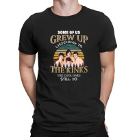 Some Of Us Grew Up Listening To The Kinks The Cool Ones Still Do T-shirt | Artistshot