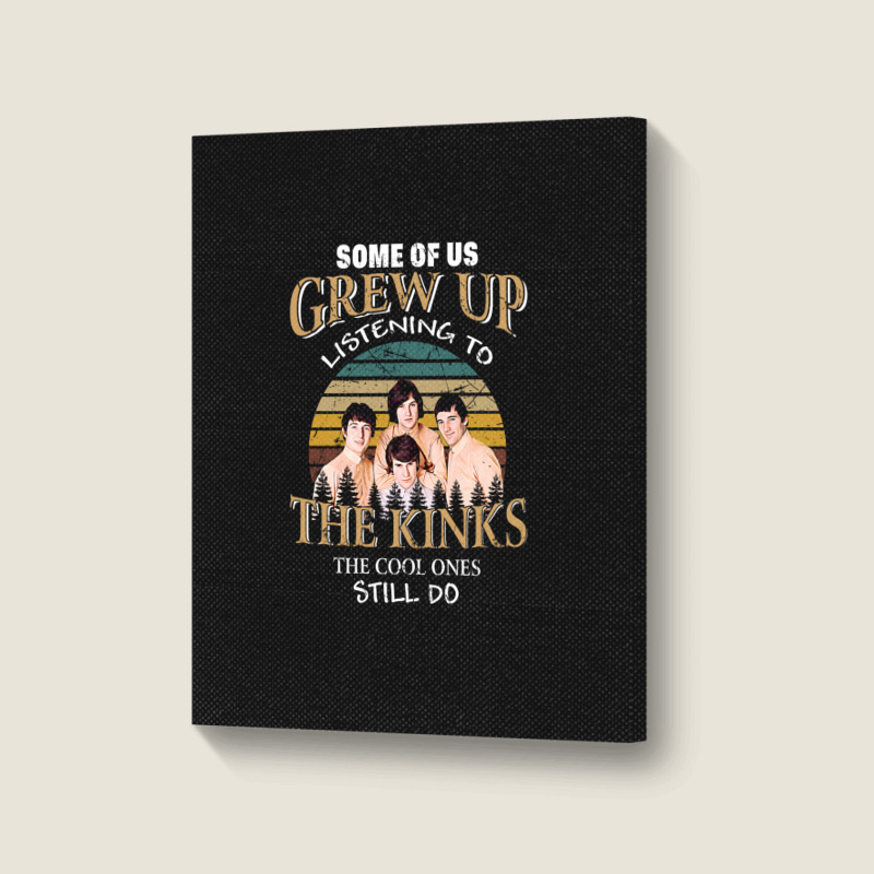 Some Of Us Grew Up Listening To The Kinks The Cool Ones Still Do Portrait Canvas Print | Artistshot