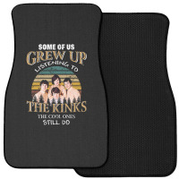 Some Of Us Grew Up Listening To The Kinks The Cool Ones Still Do Front Car Mat | Artistshot