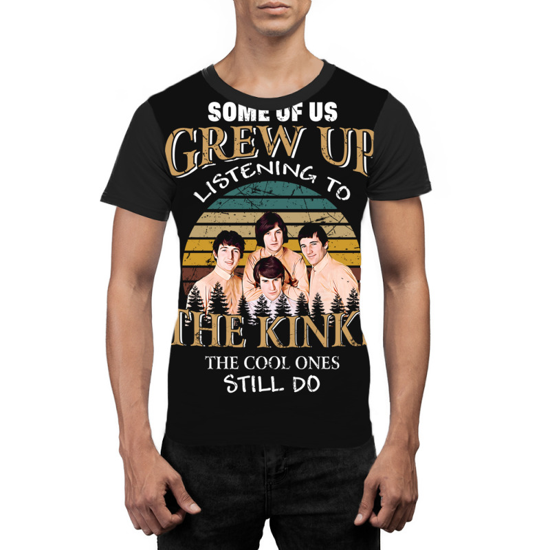 Some Of Us Grew Up Listening To The Kinks The Cool Ones Still Do Graphic T-shirt | Artistshot