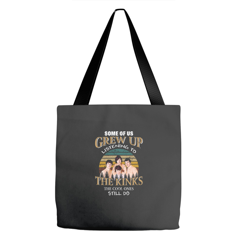 Some Of Us Grew Up Listening To The Kinks The Cool Ones Still Do Tote Bags | Artistshot