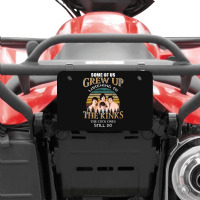 Some Of Us Grew Up Listening To The Kinks The Cool Ones Still Do Atv License Plate | Artistshot