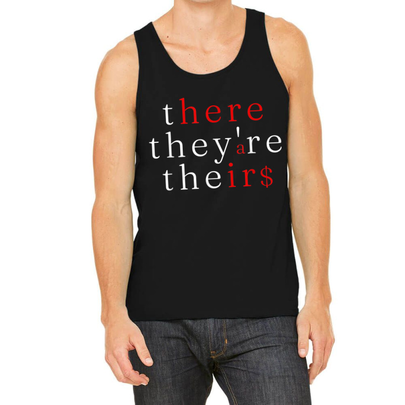 There They're Their $ - Funny Grammar Language Arts Tank Top by ElizahTessieDenniston | Artistshot