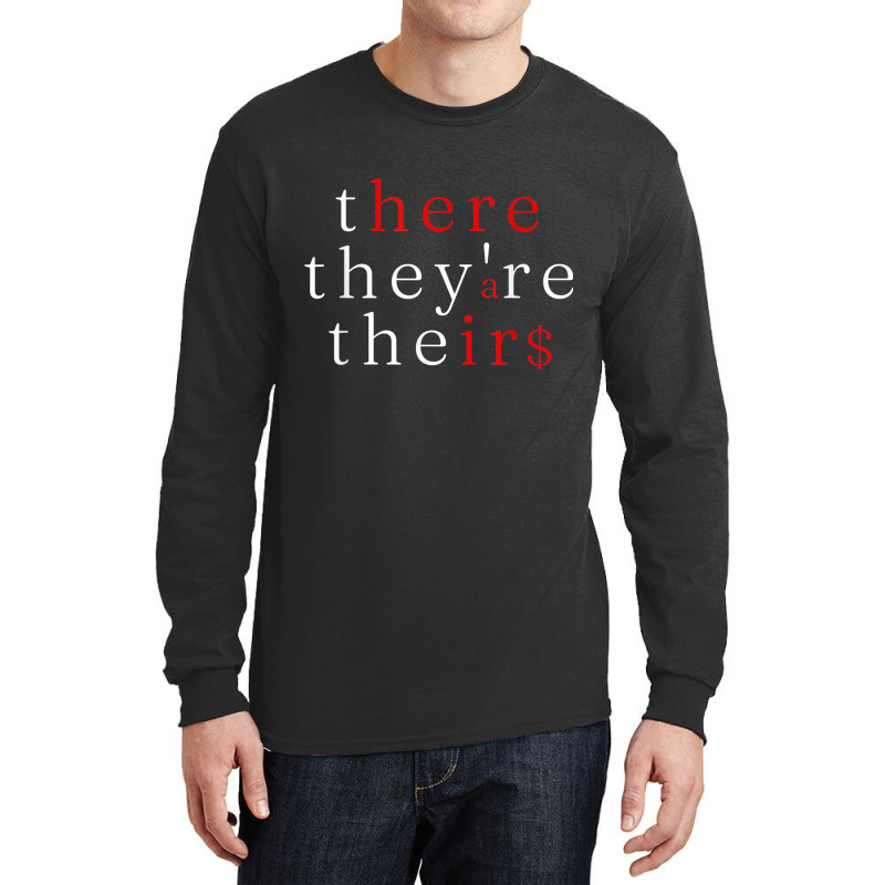 There They're Their $ - Funny Grammar Language Arts Long Sleeve Shirts by ElizahTessieDenniston | Artistshot