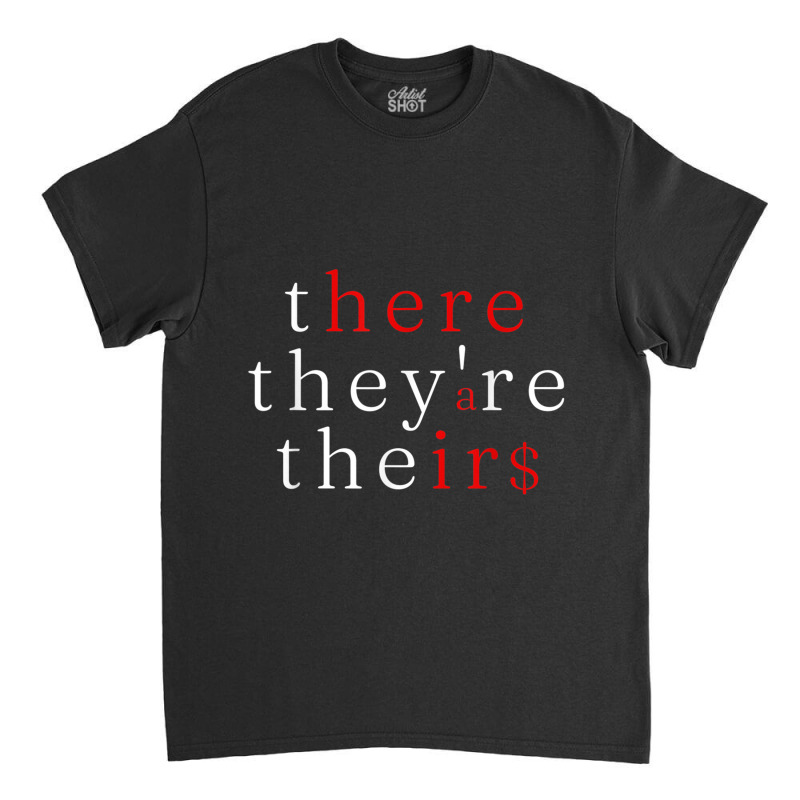 There They're Their $ - Funny Grammar Language Arts Classic T-shirt by ElizahTessieDenniston | Artistshot