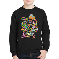 Candy Land Take Me To The Candy Youth Sweatshirt | Artistshot