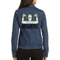 Forget Lab Safety I Want To Mutate   Science Jokes Sweatshirt Ladies Denim Jacket | Artistshot