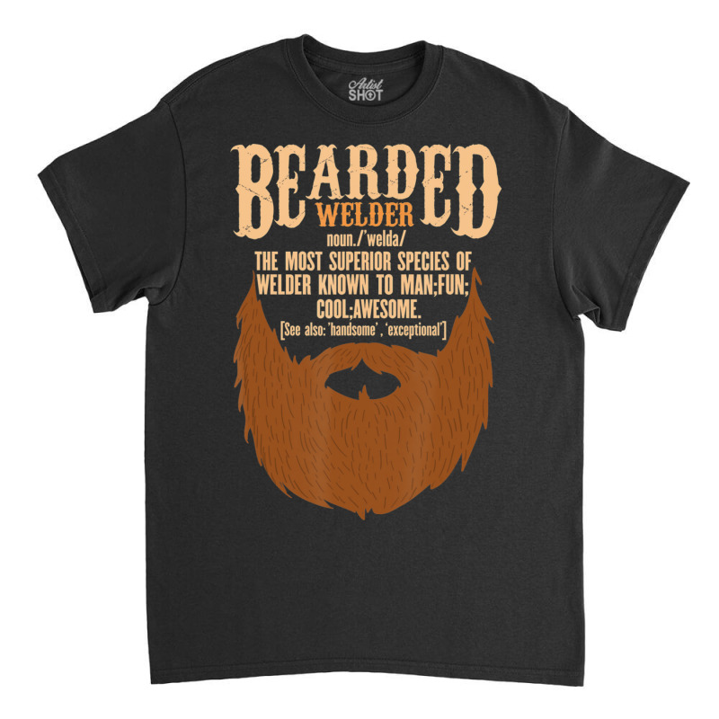 Bearded Welder Definition Dad Ironworker Ironsmith Joke Classic T-shirt by bummercaught | Artistshot